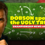 Dobson speaks ugly Championship truth